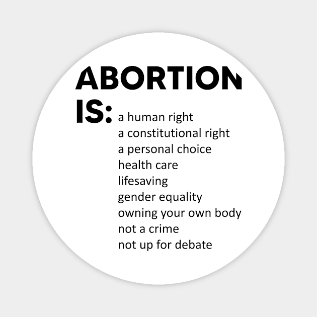 Abortion Is A Human Right A Constitutional Right A Personal Choice Magnet by Stacy Peters Art